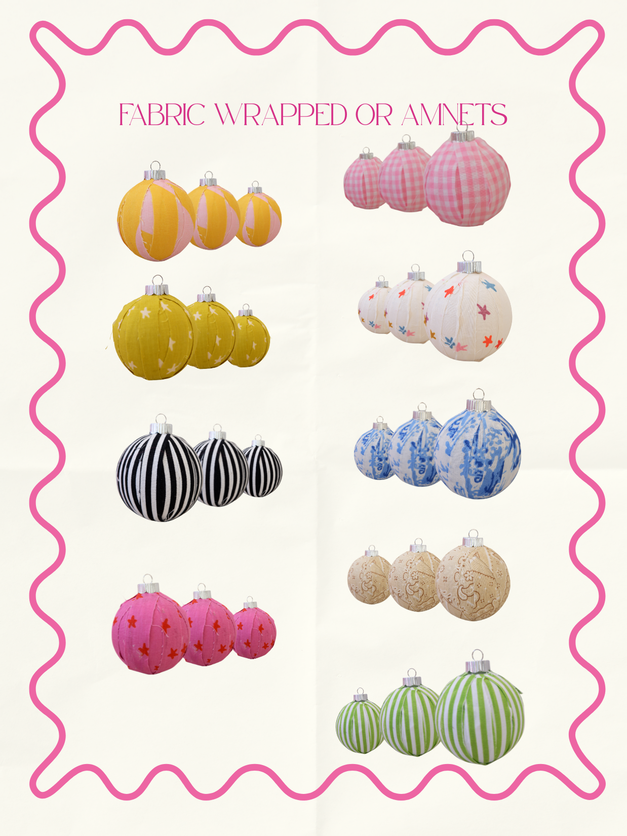 The Large Fabric Wrapped Ornaments